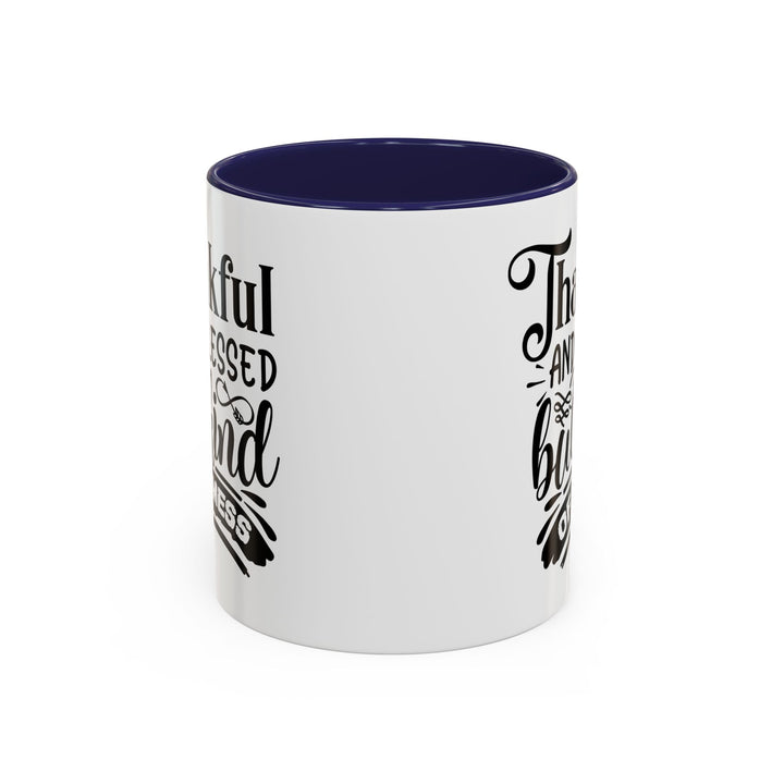 Thankful Blessed And Kind Of  A Mess - Accent Coffee Mug (11, 15oz)