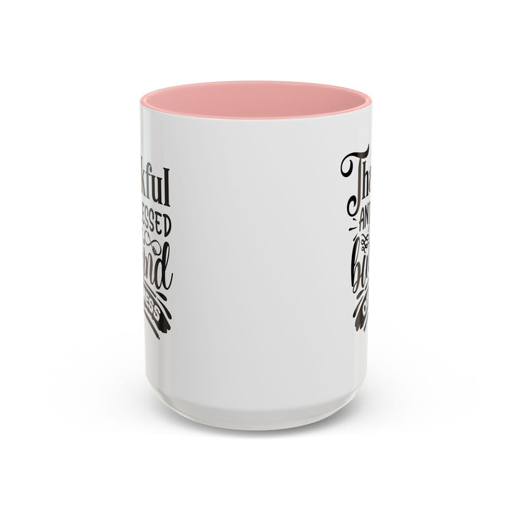 Thankful Blessed And Kind Of  A Mess - Accent Coffee Mug (11, 15oz)
