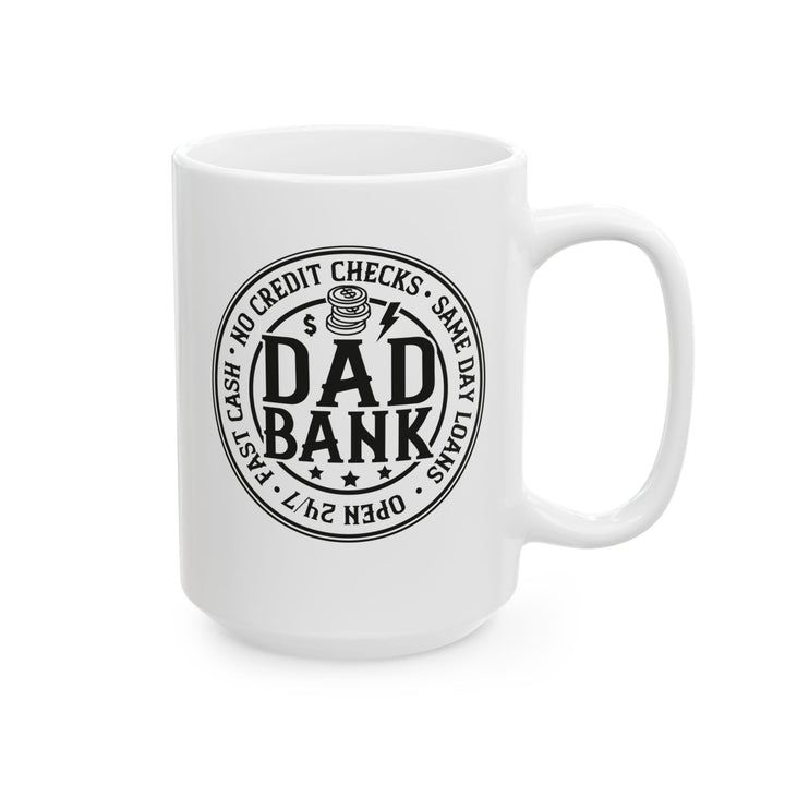 Bank Of Dad - Ceramic Mug, (11oz, 15oz)