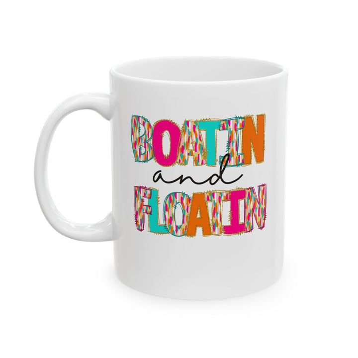 Boatin & Floatin - Ceramic Mug, (11oz, 15oz)