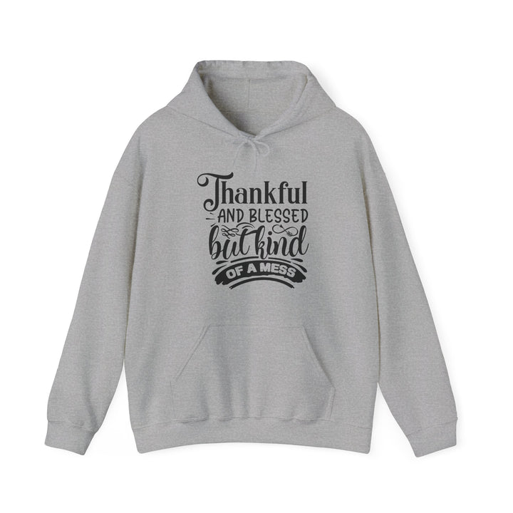 Thankful Blessed But Kind Of A Mess - Unisex Heavy Blend™ Hooded Sweatshirt