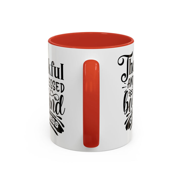 Thankful Blessed And Kind Of  A Mess - Accent Coffee Mug (11, 15oz)