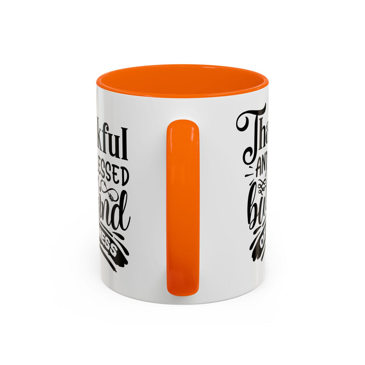 Thankful Blessed And Kind Of  A Mess - Accent Coffee Mug (11, 15oz)