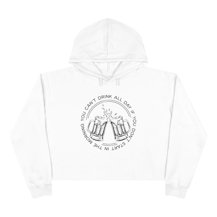 Can't Drink All Day - Crop Hoodie