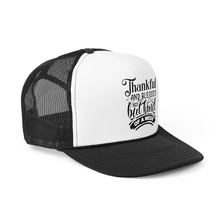 Thankful Blessed And Kind Of A Mess - Foam Trucker Caps