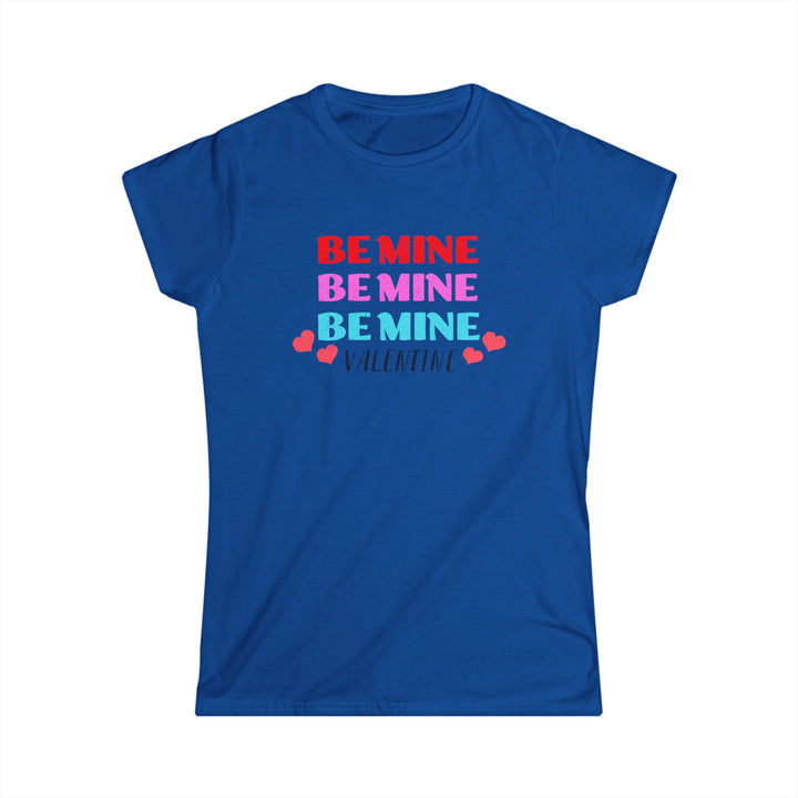 Be Mine Valentine - Women's Softstyle Tee