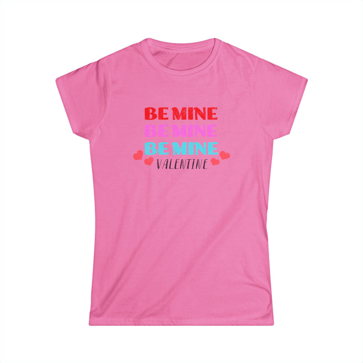 Be Mine Valentine - Women's Softstyle Tee