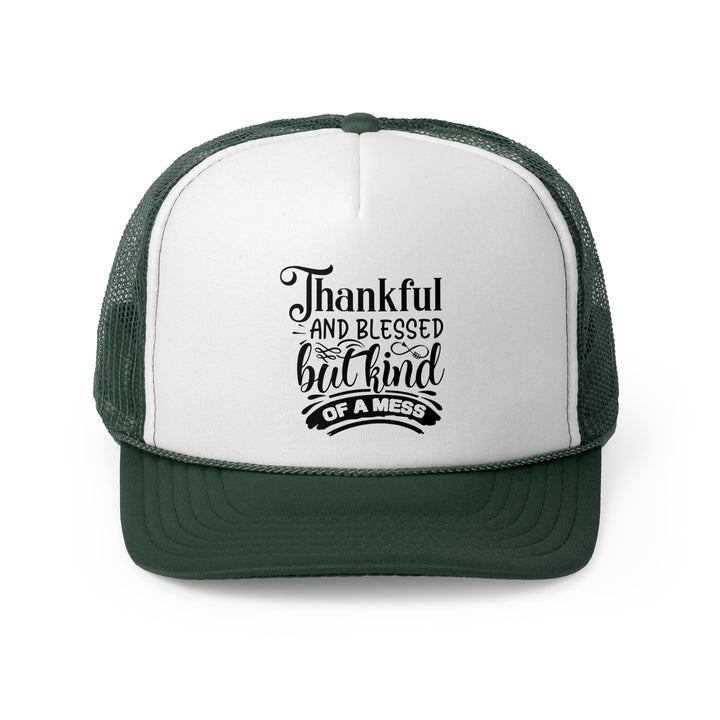 Thankful Blessed And Kind Of A Mess - Foam Trucker Caps