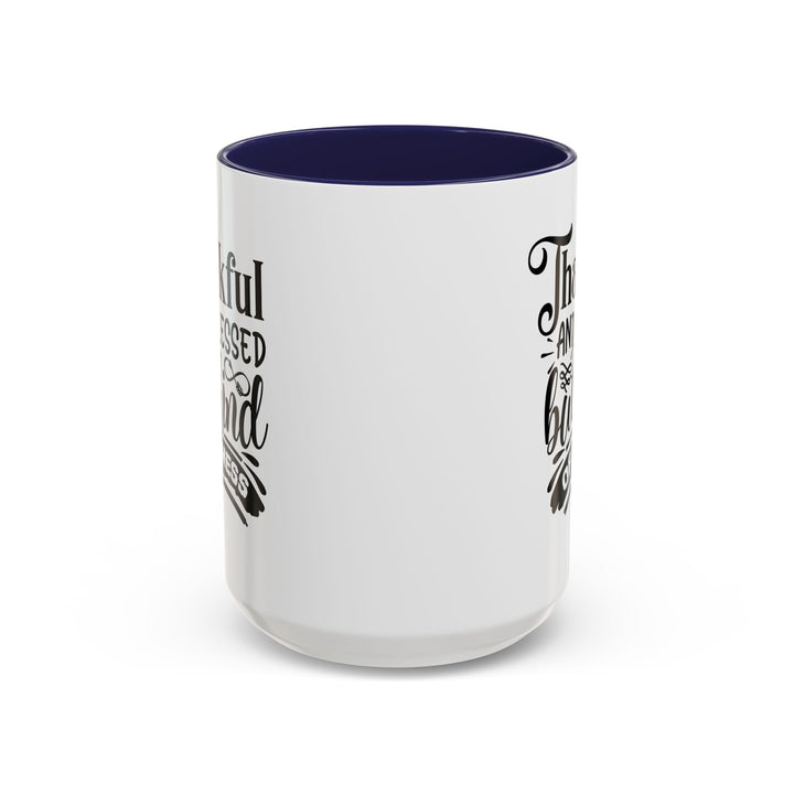 Thankful Blessed And Kind Of  A Mess - Accent Coffee Mug (11, 15oz)
