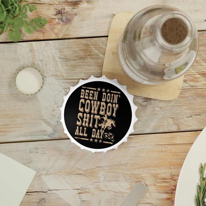 Been Doin' Cowboy Sh*t - Bottle Opener