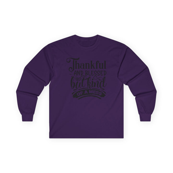 Thankful Blessed And Kind Of A Mess - Unisex Ultra Cotton Long Sleeve Tee