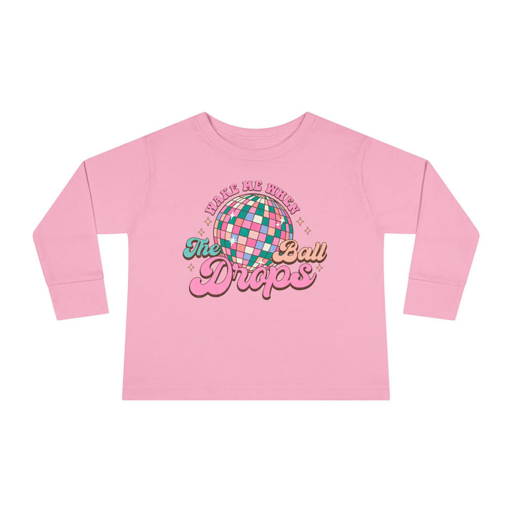 Wake Me When The Ball Drops - Toddler Long Sleeve Tee