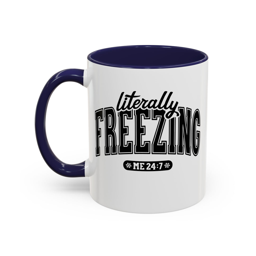 Literally Freezing - Accent Coffee Mug (11, 15oz)