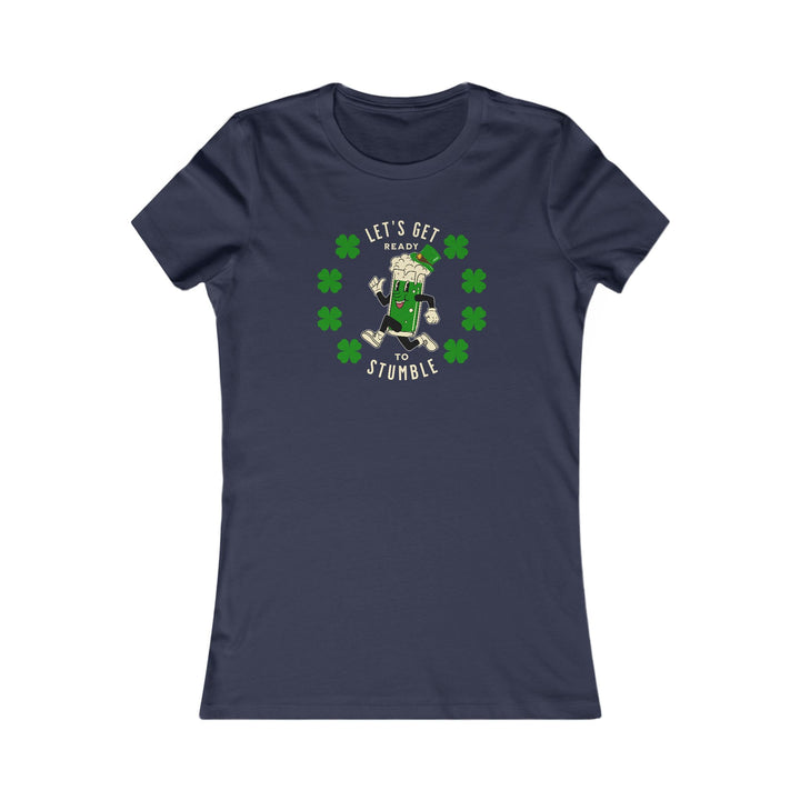 Get Ready To Stumble - Women's Favorite Tee