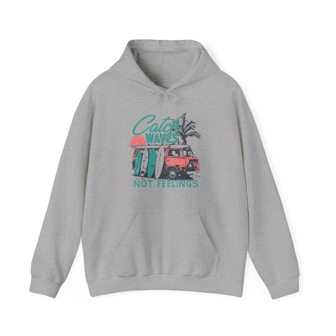 Catch Waves Not Feelings - Unisex Heavy Blend™ Hooded Sweatshirt