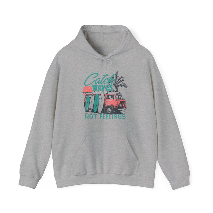 Catch Waves Not Feelings - Unisex Heavy Blend™ Hooded Sweatshirt