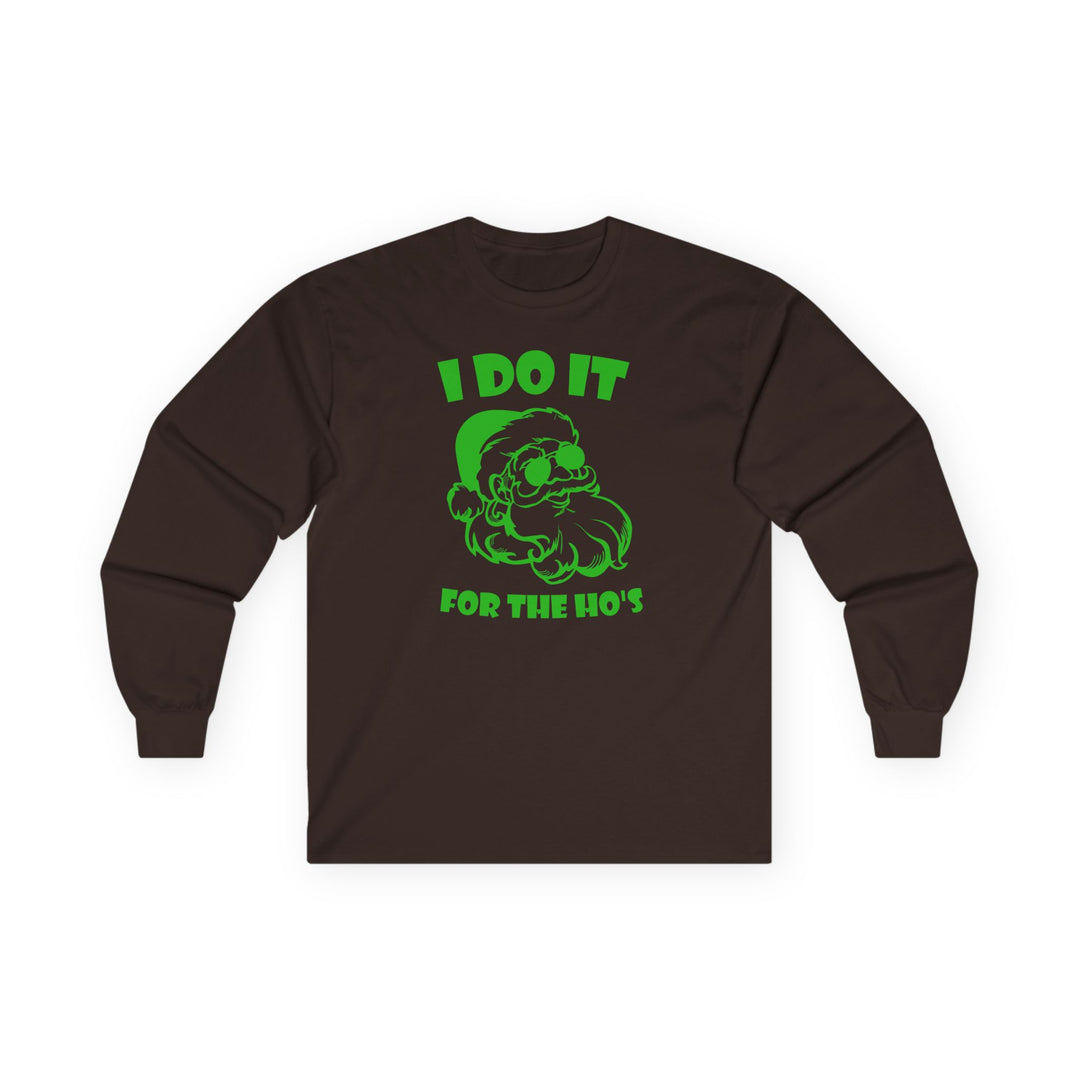 I Do It For The Ho's - Unisex Ultra Cotton Long Sleeve Tee