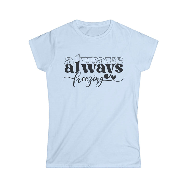 Always Freezing - Women's Softstyle Tee