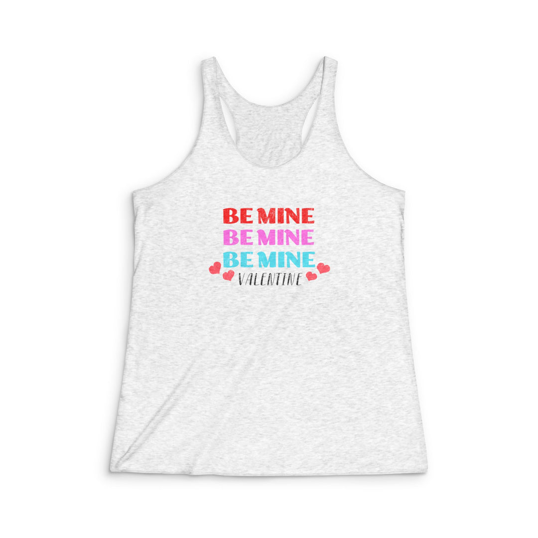 Be Mine Valentine - Women's Tri-Blend Racerback Tank