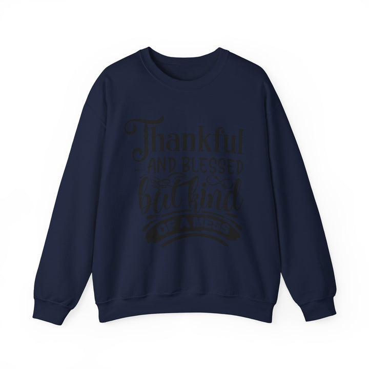 Thankful Blessed And Kind Of A Mess - Unisex Heavy Blend™ Crewneck Sweatshirt