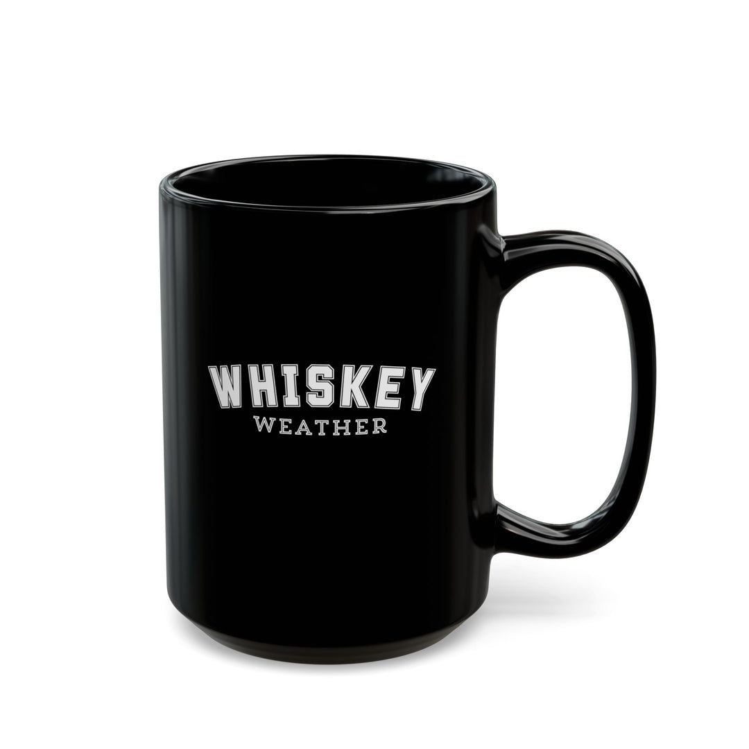 Whiskey Weather - Black Mug (11oz, 15oz)