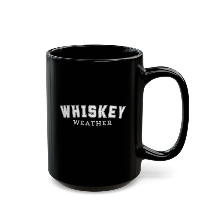 Whiskey Weather - Black Mug (11oz, 15oz)