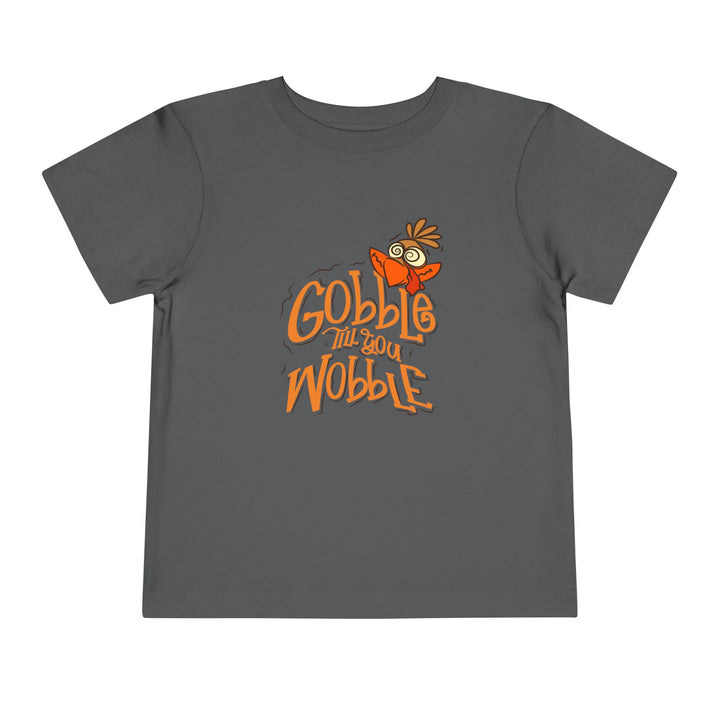 Gobble Till You Wobble - Toddler Short Sleeve Tee