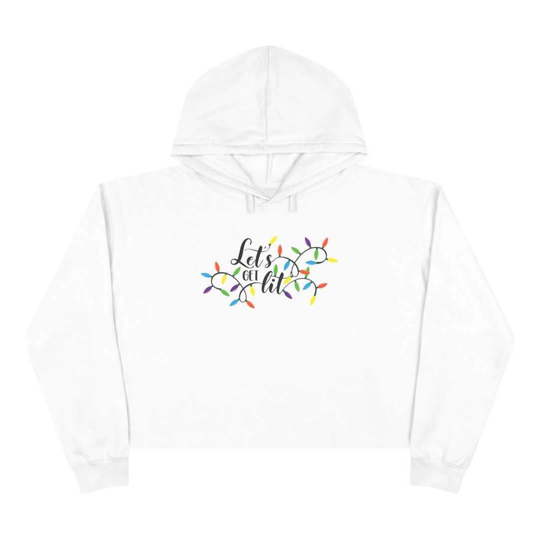 Lets Get Lit - Crop Hoodie