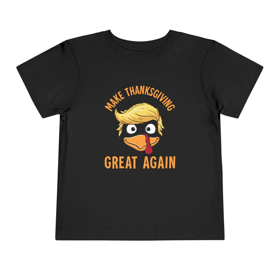 Make Thanksgiving Great Again - Toddler Short Sleeve Tee