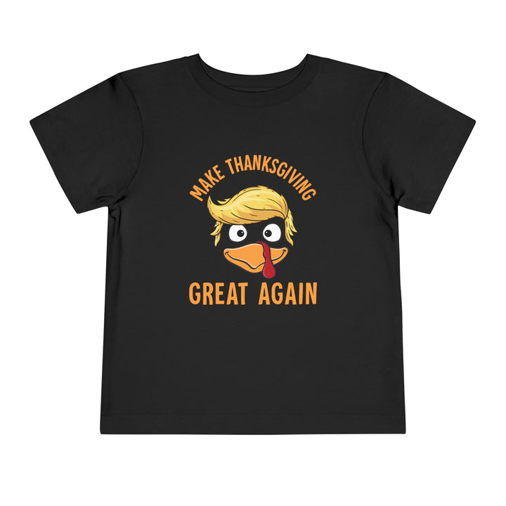 Make Thanksgiving Great Again - Toddler Short Sleeve Tee