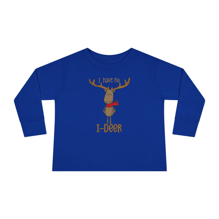 I Have No I-Deer - Toddler Long Sleeve Tee
