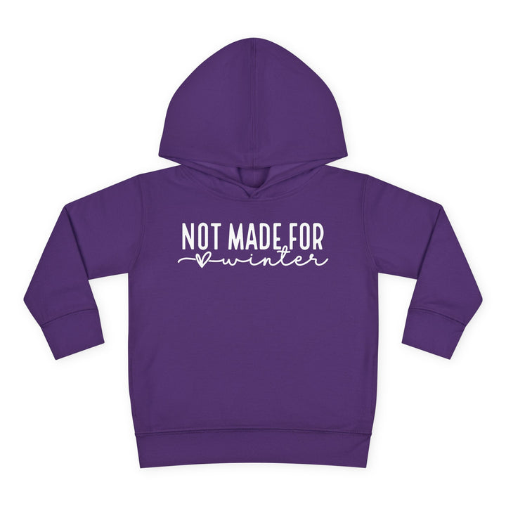 Not Made For Winter - Toddler Pullover Fleece Hoodie