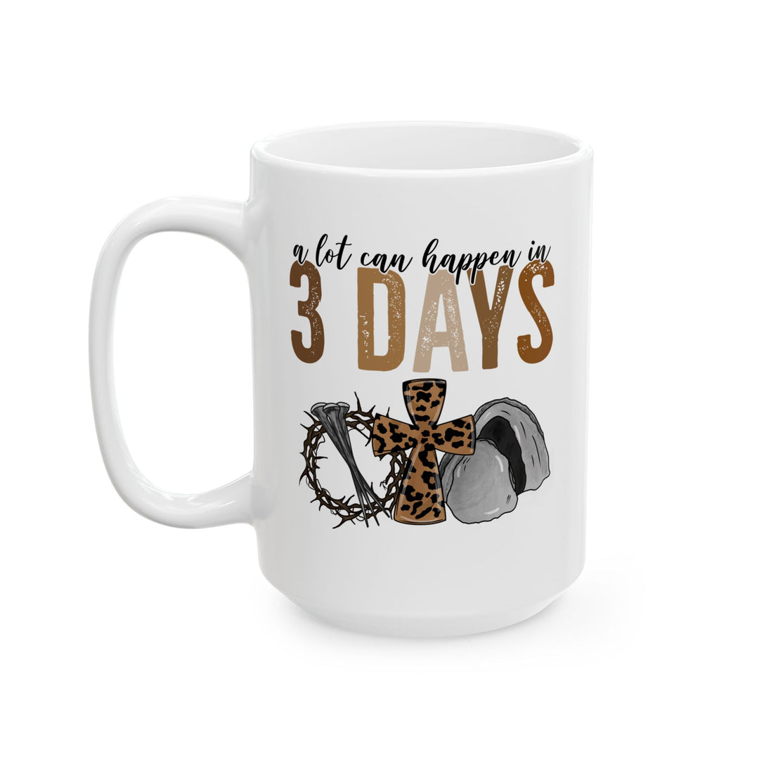 3 Days - Ceramic Mug, (11oz, 15oz)