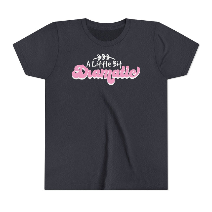 Little Bit Dramatic - Youth Short Sleeve Tee
