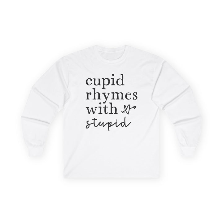 Cupid Rhymes With Stupid - Unisex Ultra Cotton Long Sleeve Tee