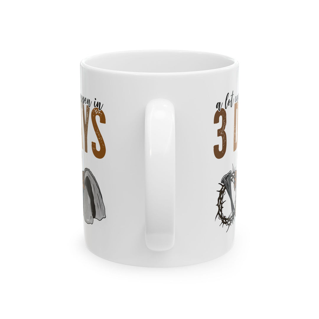 3 Days - Ceramic Mug, (11oz, 15oz)