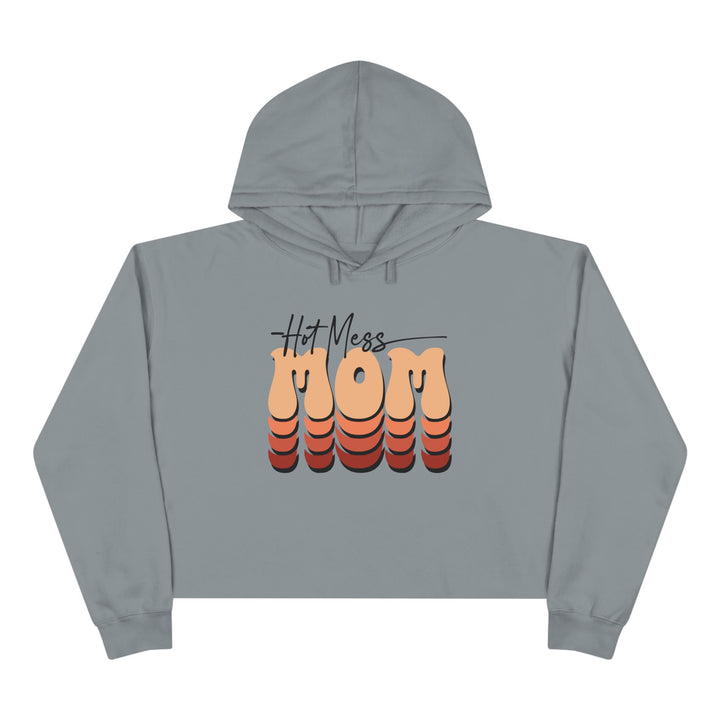 Hot Mess Mom - Crop Hoodie