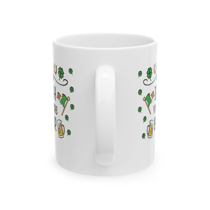 Irish You Were Beer - Ceramic Mug, (11oz, 15oz)