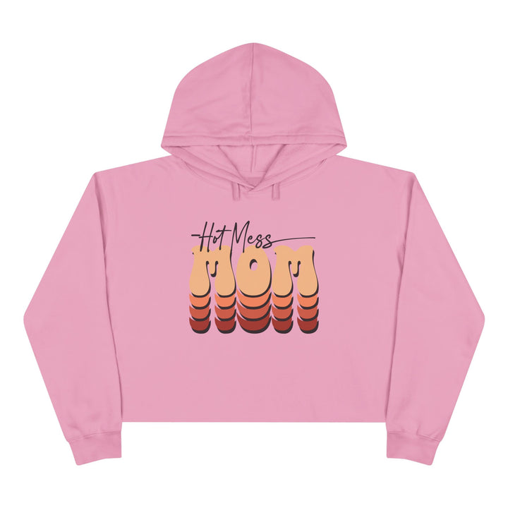Hot Mess Mom - Crop Hoodie