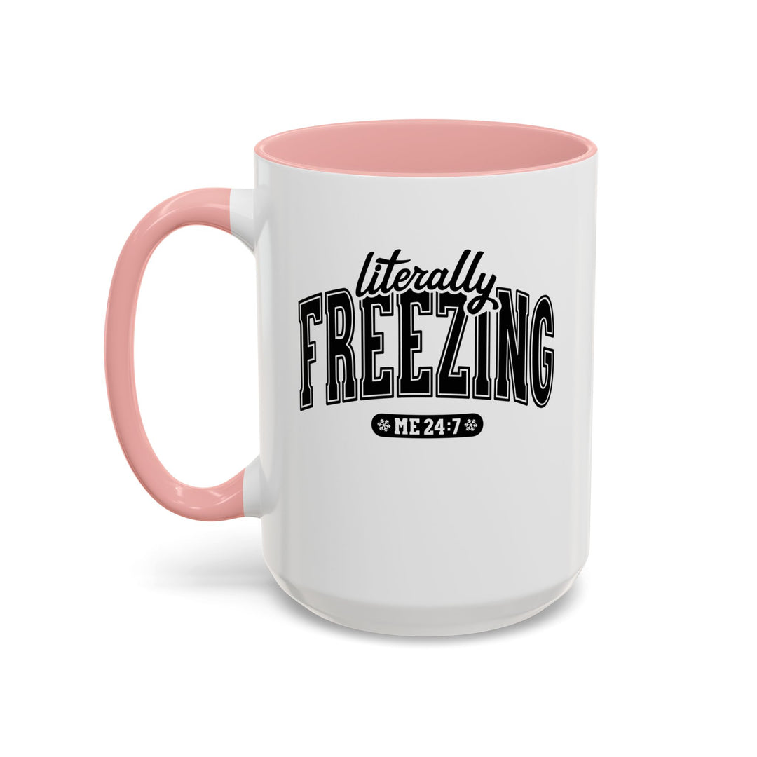 Literally Freezing - Accent Coffee Mug (11, 15oz)