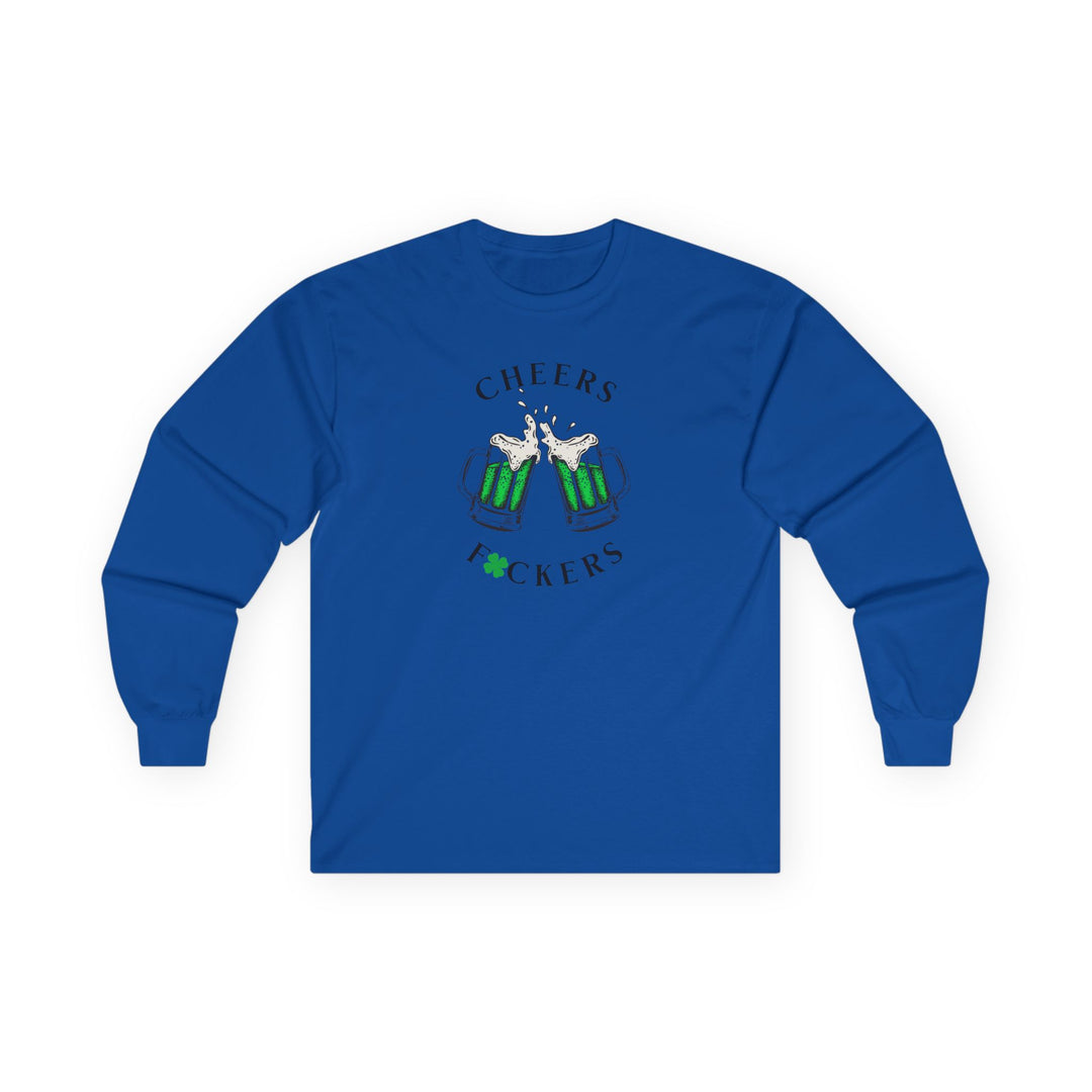 Cheers F*ckers - Unisex Ultra Cotton Long Sleeve Tee