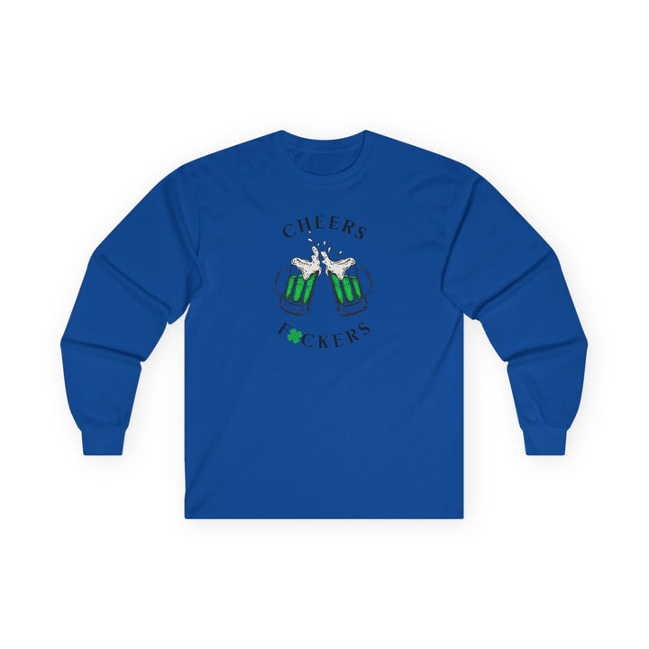 Cheers F*ckers - Unisex Ultra Cotton Long Sleeve Tee