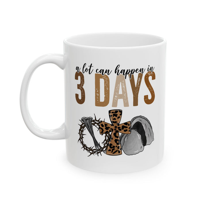 3 Days - Ceramic Mug, (11oz, 15oz)