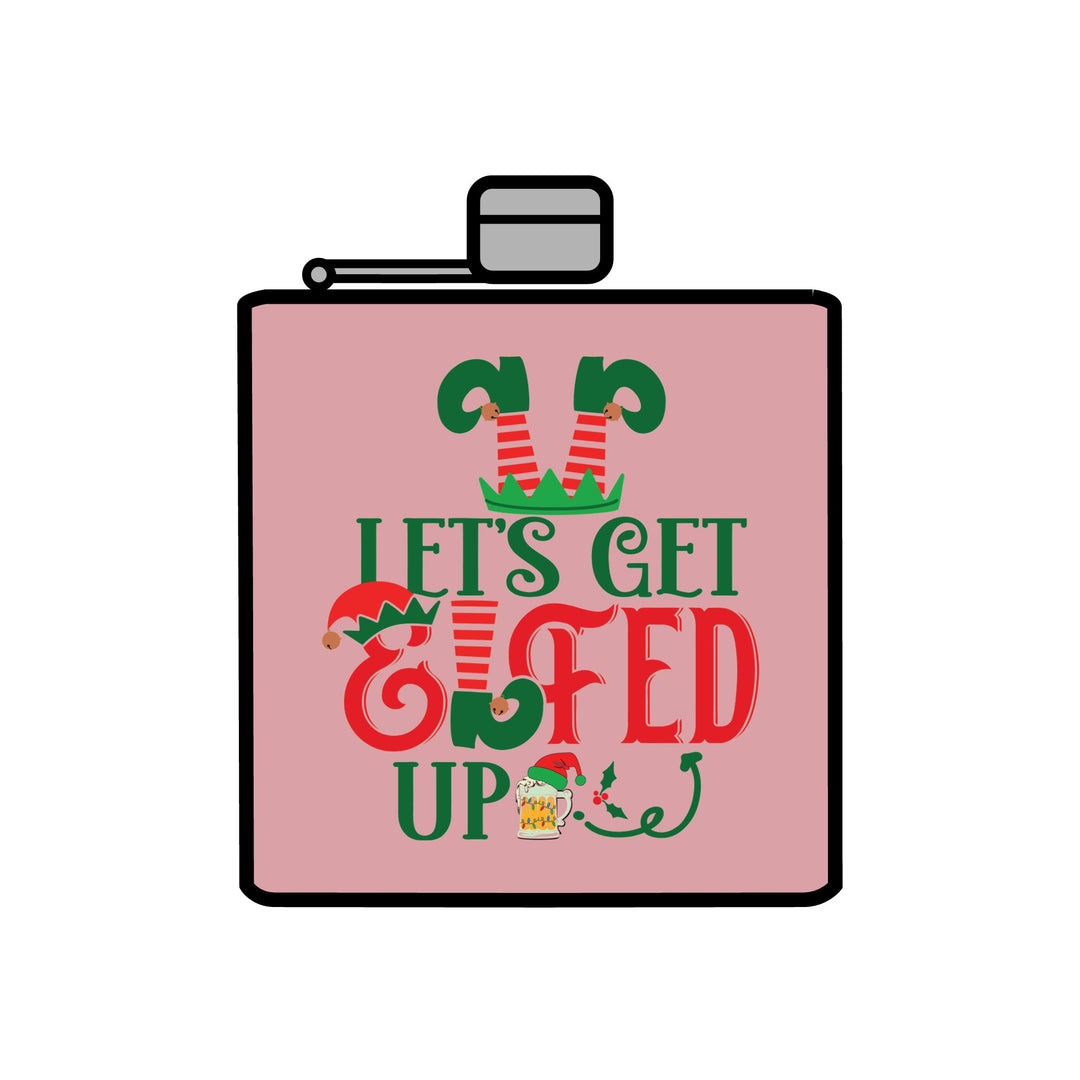 Let's Get Elfed Up - Stainless Steel Flask, 6oz