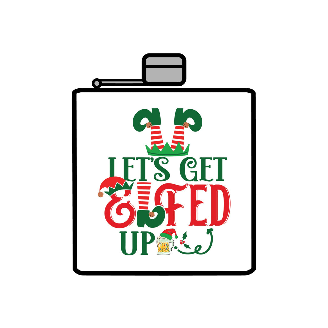 Let's Get Elfed Up - Stainless Steel Flask, 6oz