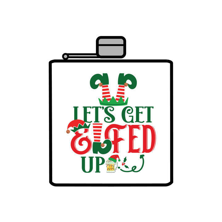 Let's Get Elfed Up - Stainless Steel Flask, 6oz