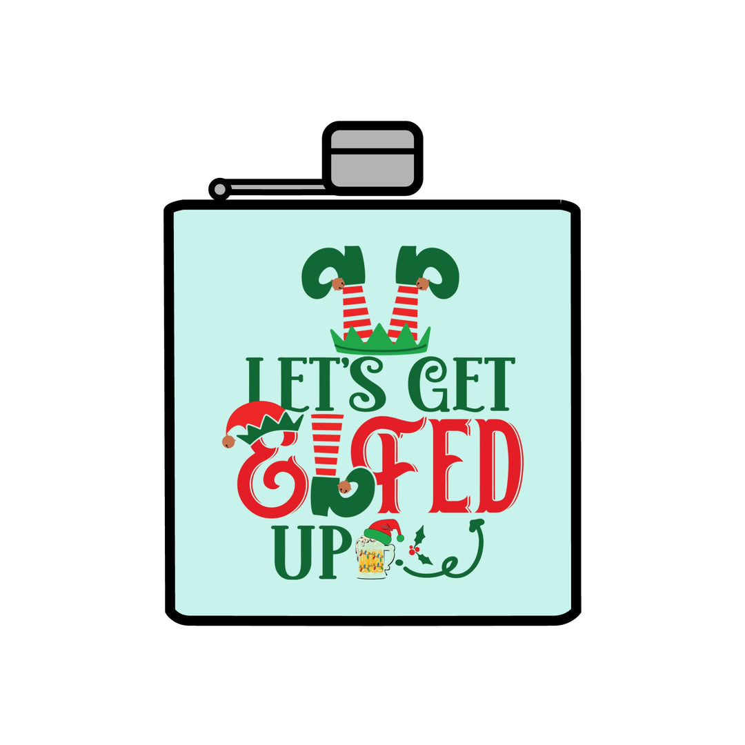 Let's Get Elfed Up - Stainless Steel Flask, 6oz