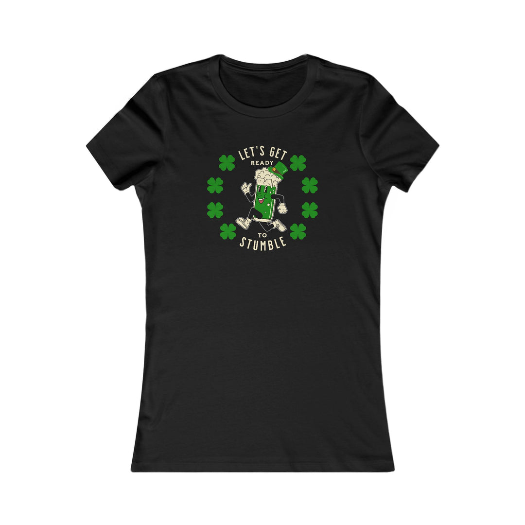 Get Ready To Stumble - Women's Favorite Tee