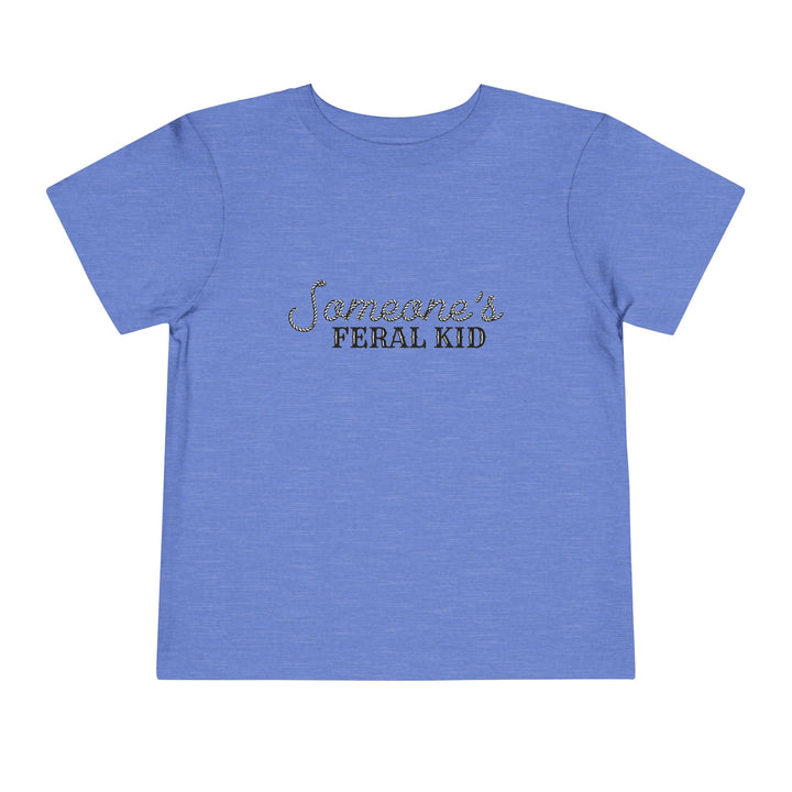 Someone's Feral Kid - Toddler Short Sleeve Tee