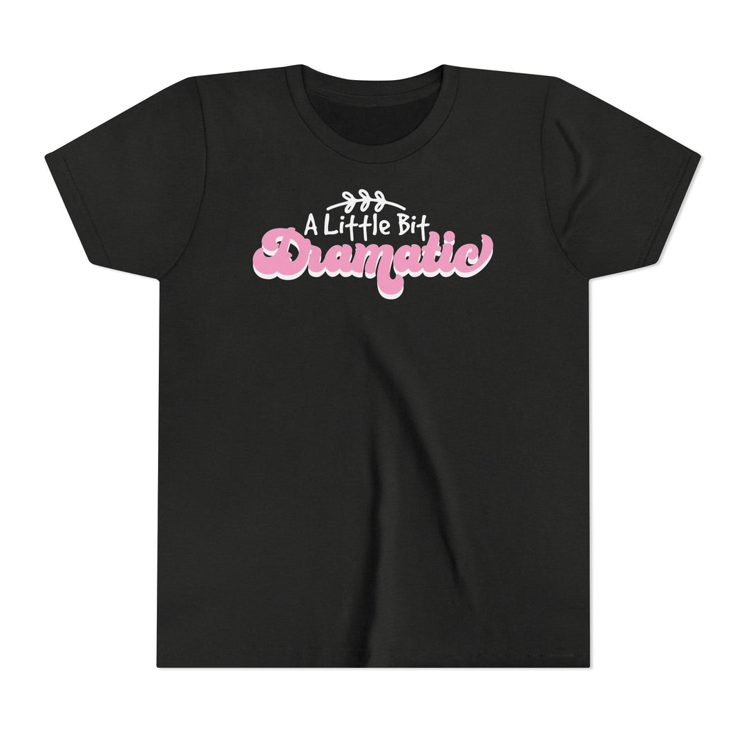 Little Bit Dramatic - Youth Short Sleeve Tee